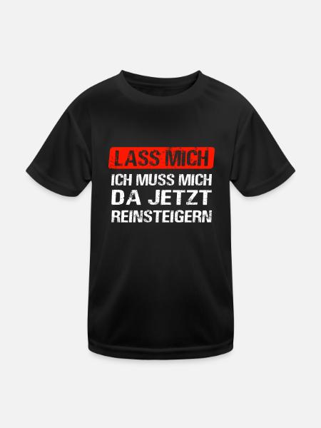 Lass mich ich muss mich da jetzt reinsteigern - Kinder Funktions-T-Shirt - Schwarz - Vorne
