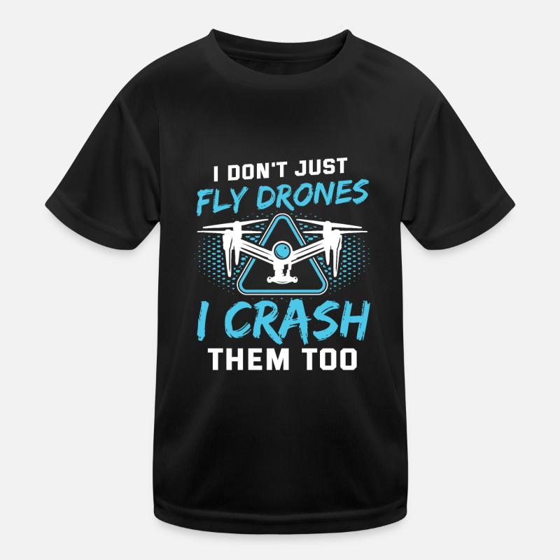 I Don't Just Fly Drones Pilot Männer Drohnen Kinder Funktions-T-Shirt