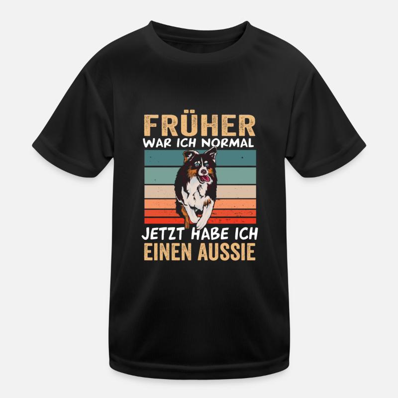 Früher war ich normal jetzt habe ich einen Aussie Kinder Funktions-T-Shirt