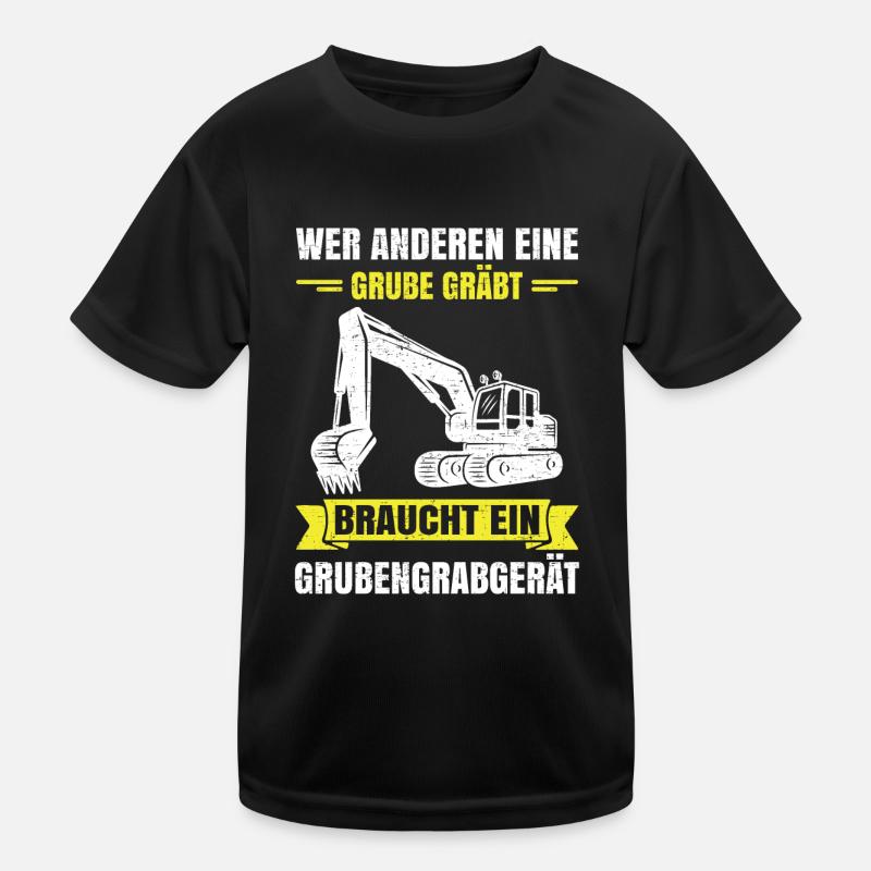 Wer anderen eine Grube gräbt Grubengrabgerät Kinder Funktions-T-Shirt