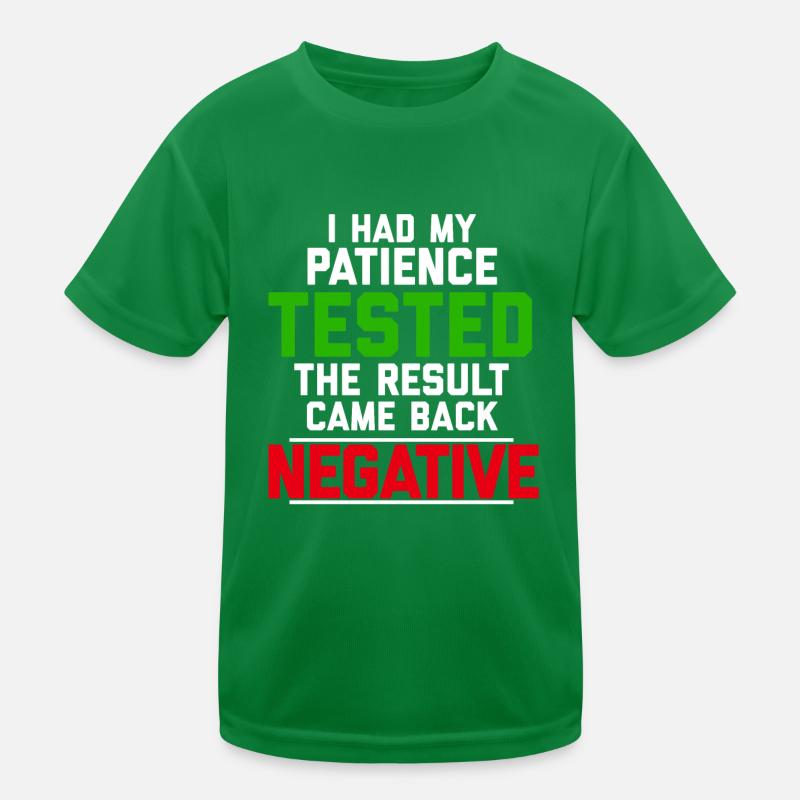 Had My Patience Tested & Result Came Back Negative Kids Functional T-Shirt