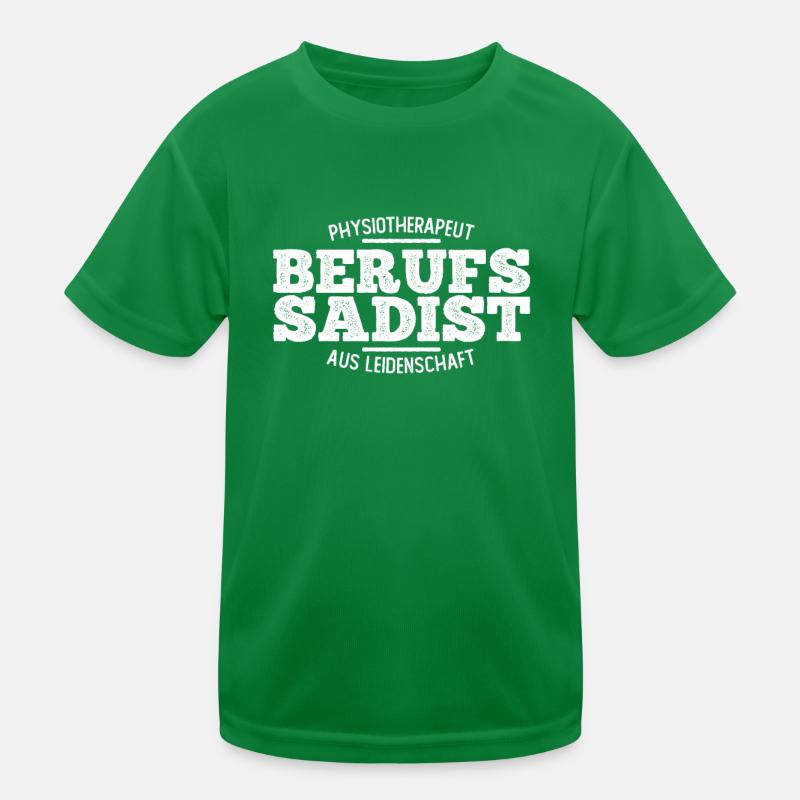 Physio Physiotherapeut Berufs Sadist Geschenk Kinder Funktions-T-Shirt