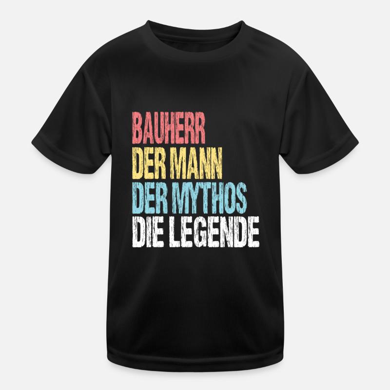 Bauherr Der Mann Der Mythos Die Legende Kinder Funktions-T-Shirt