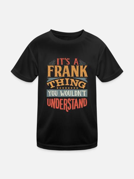 It's A Frank Thing You Wouldnt Understand - Frank - Kids Functional T-Shirt - black - Front