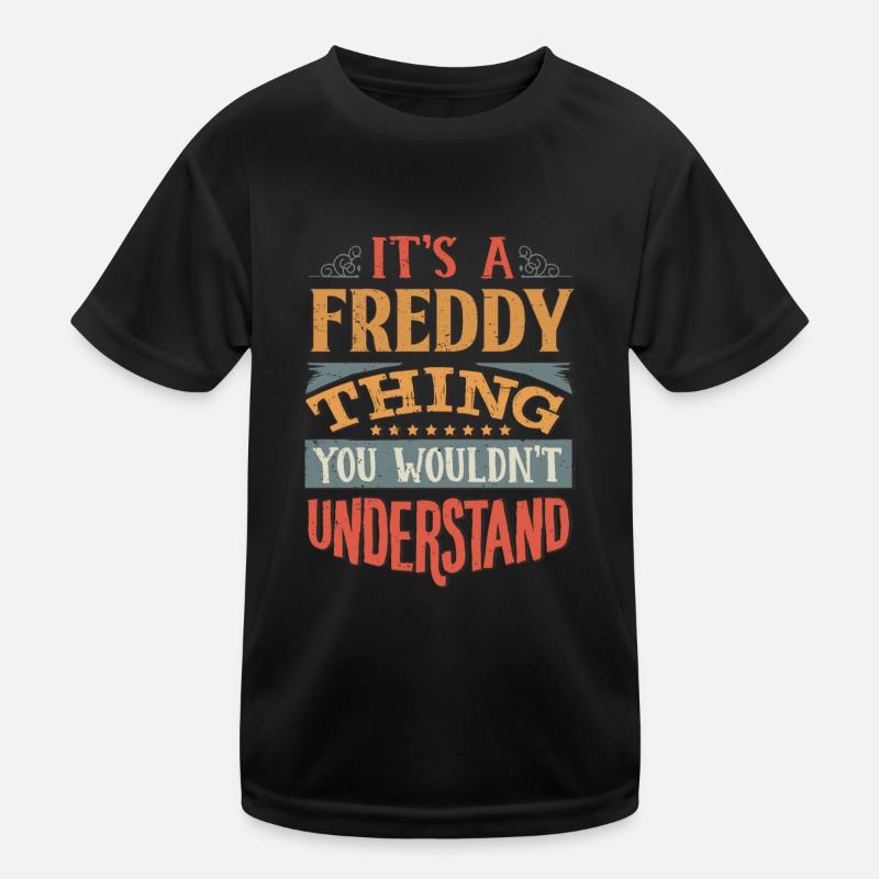 It's A Freddy Thing You Wouldnt Understand - Kids Functional T-Shirt