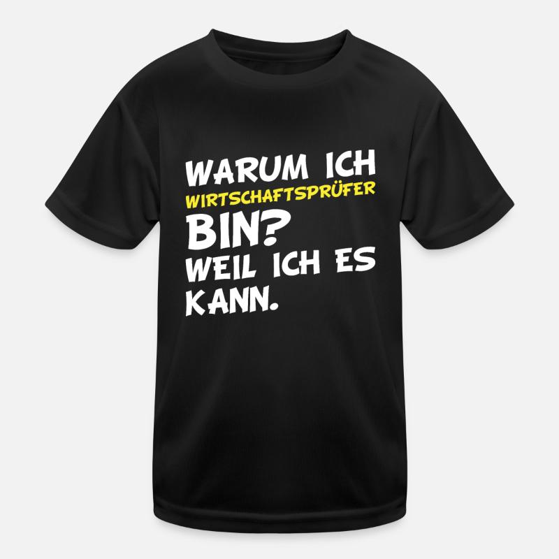 Warum ich Wirtschaftsprüfer bin? Weil ich es kann. Kinder Funktions-T-Shirt