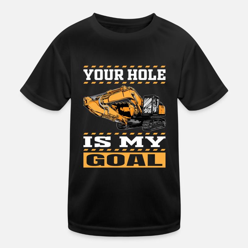 Votre trou est mon objectif - Opérateur de machine excavatrice T-shirt sport Enfant