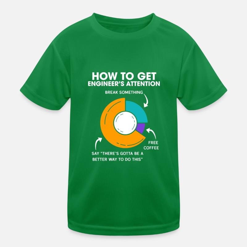 How To Get Engineers Attention Engineering Kinder Funktions-T-Shirt