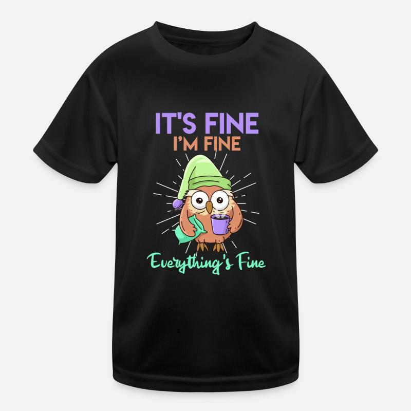 Kaffee Eule It's Fine I'am Fine Everthing's Fine Kinder Funktions-T-Shirt