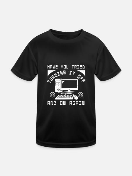 Have You Tried Turning It Off And On Again - Kids Functional T-Shirt - black