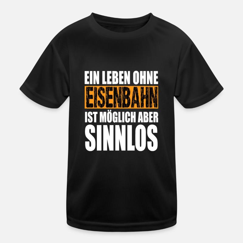 Ein Leben Ohne Eisenbahn Ist Möglich Aber Sinnlos Kinder Funktions-T-Shirt