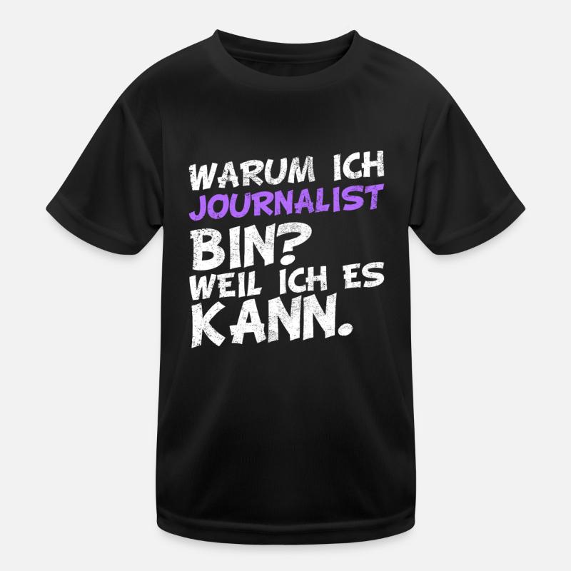 Warum ich Journalist bin? Weil ich es kann. Kinder Funktions-T-Shirt