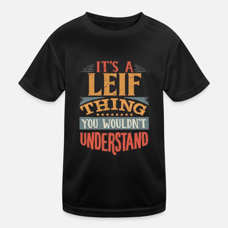 It's A Leif Thing You Wouldnt Understand - Leif Kids Functional T-Shirt