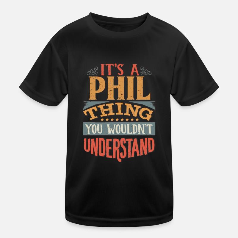 C’est une chose Phil que vous ne comprendriez pas - Phil T-shirt sport Enfant