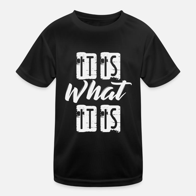 It is What it is Kids Functional T-Shirt