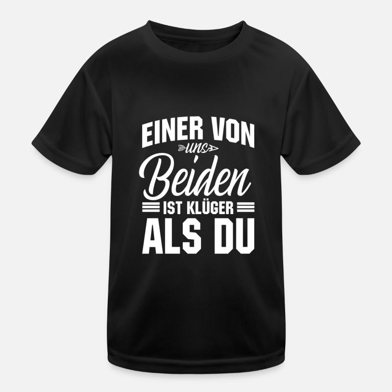 Ein Von Uns Beiden Ist Klüger Als Du Kinder Funktions-T-Shirt