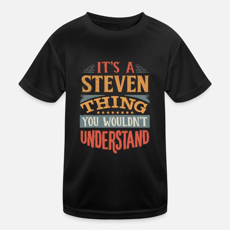 It's A Steven Thing You Wouldnt Understand - Kids Functional T-Shirt