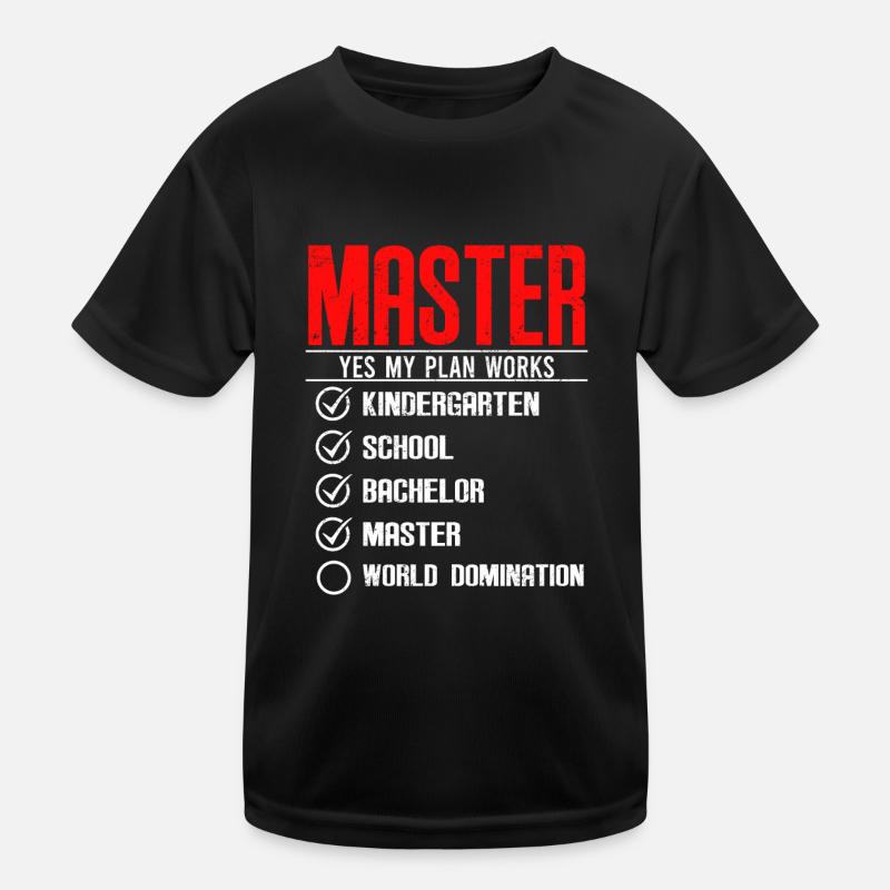 Erst Master dann Weltherrschaft Master Abschluss Kinder Funktions-T-Shirt