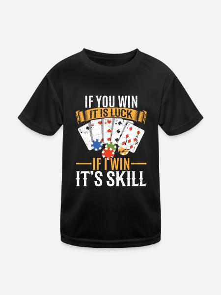 Poker If you win It is Luck If i win It's Skill - Kids Functional T-Shirt - black - Front