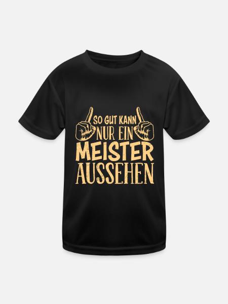 So gut kann nur ein Meister aussehen Meister - Kinder Funktions-T-Shirt - Schwarz - Vorne