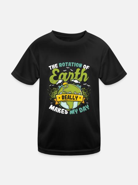 The rotation of the earth makes my day. - Kids Functional T-Shirt - black - Front