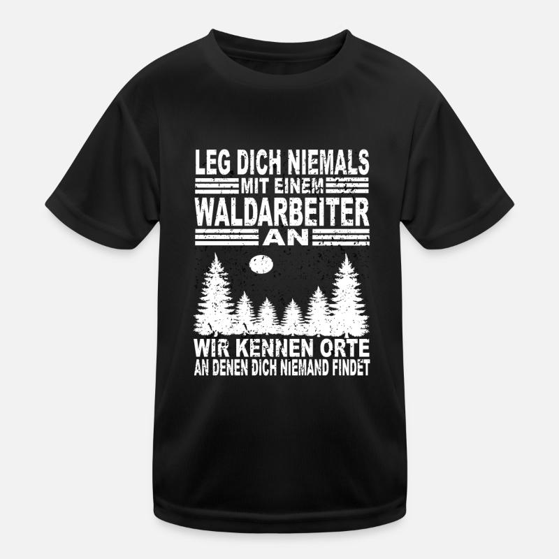 Leg Dich Niemals Mit einem Waldarbeiter an Kinder Funktions-T-Shirt