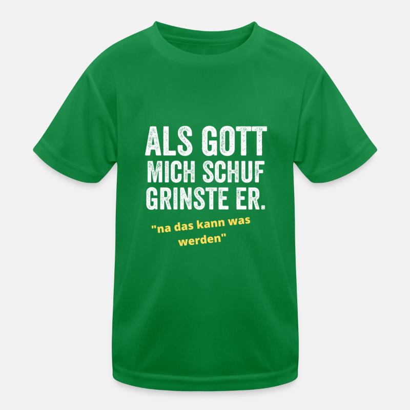 Als Gott mich schuf grinste er Kinder Funktions-T-Shirt