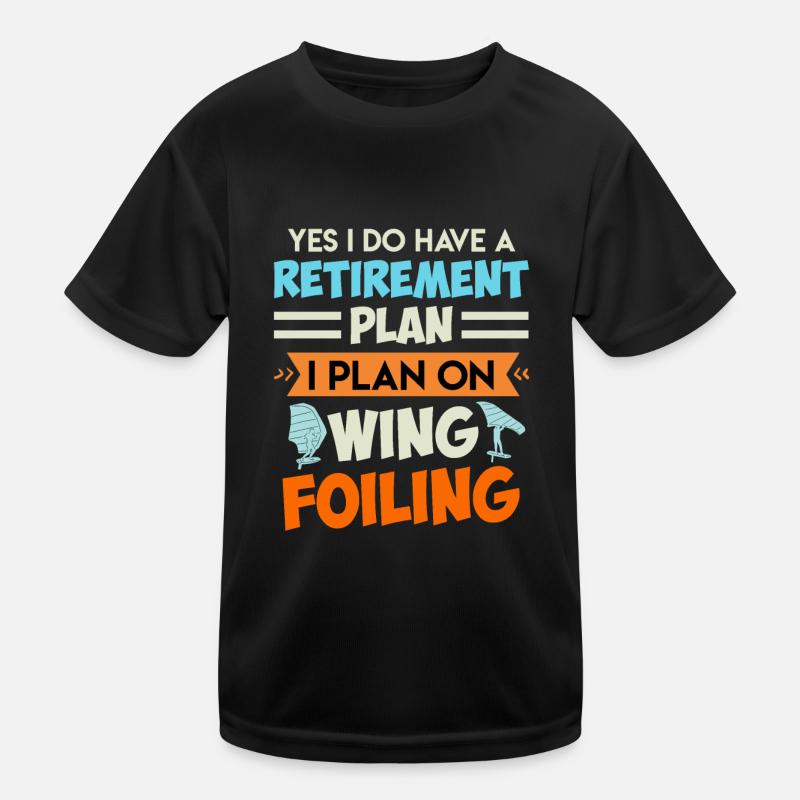 Retirement Plan Wing Surfing Wing Foil Wing Foil Kinder Funktions-T-Shirt