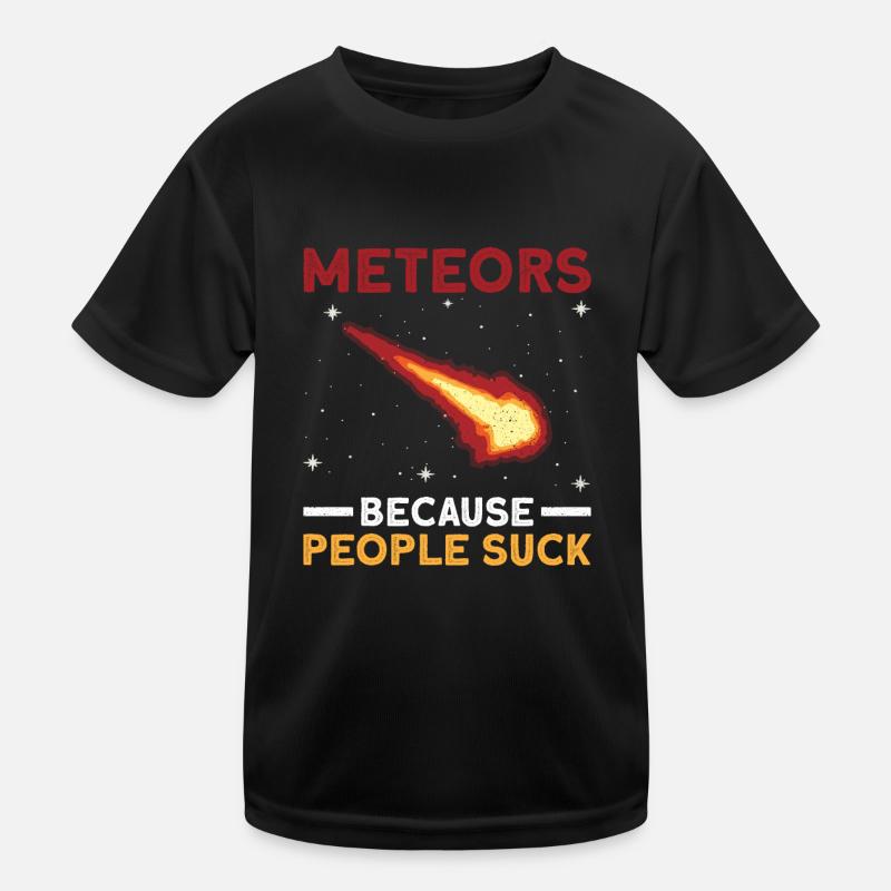 Meteors Because People Suck - Meteoroid Kids Functional T-Shirt