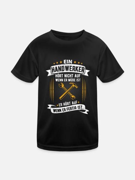 Handwerker Hört auf wenn er fertig ist Handwerk - Kinder Funktions-T-Shirt - Schwarz