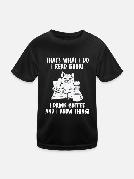 I Read Books I Drink Coffee And I Know Things - Kinder Funktions-T-Shirt - Schwarz - Vorne