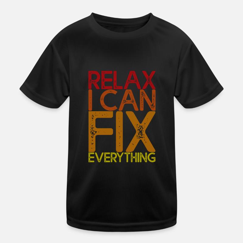 Relax I Can Fix Everything 4 Kids Functional T-Shirt