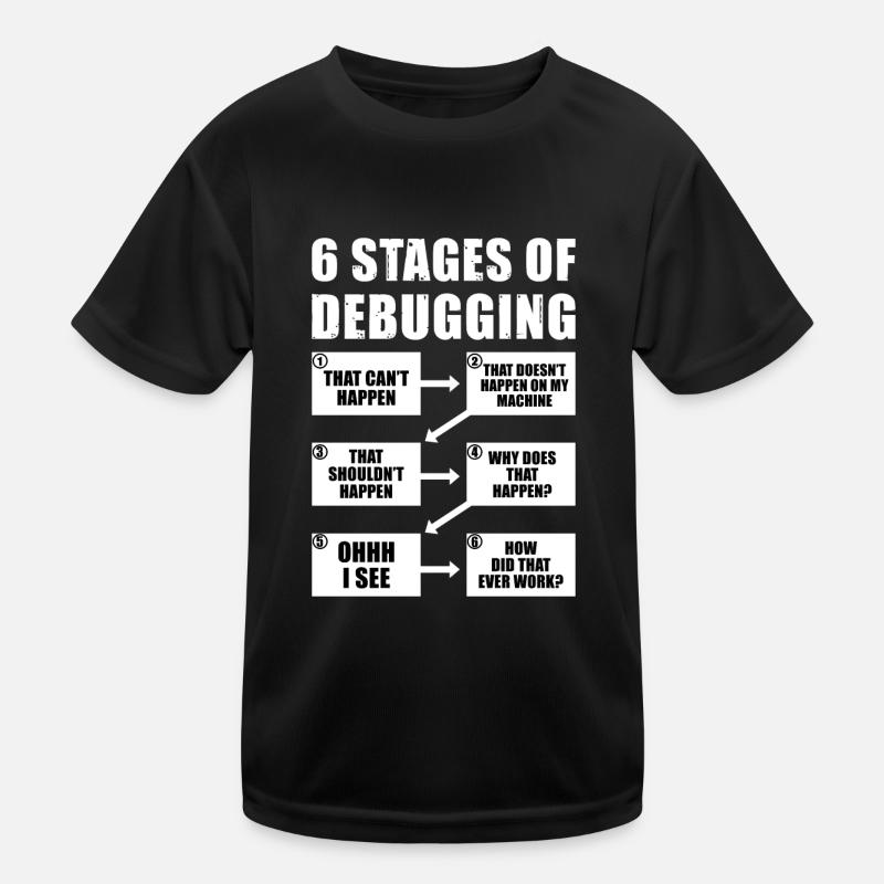 6 Stages of Debugging Programmer Gift - Kids Functional T-Shirt - black