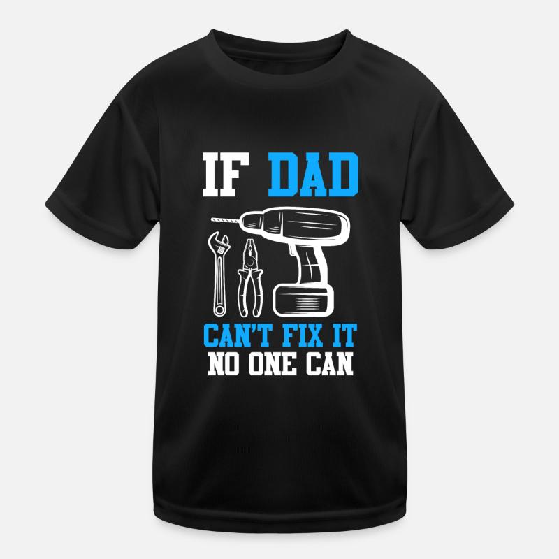 If dad can't fix it, no one can fix it Kids Functional T-Shirt