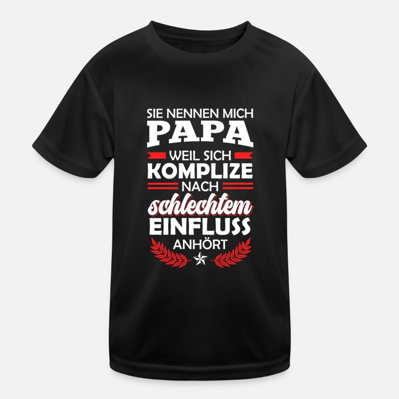 Papa da Komplize nach schlechtem Einfluss klingt Kinder Funktions-T-Shirt