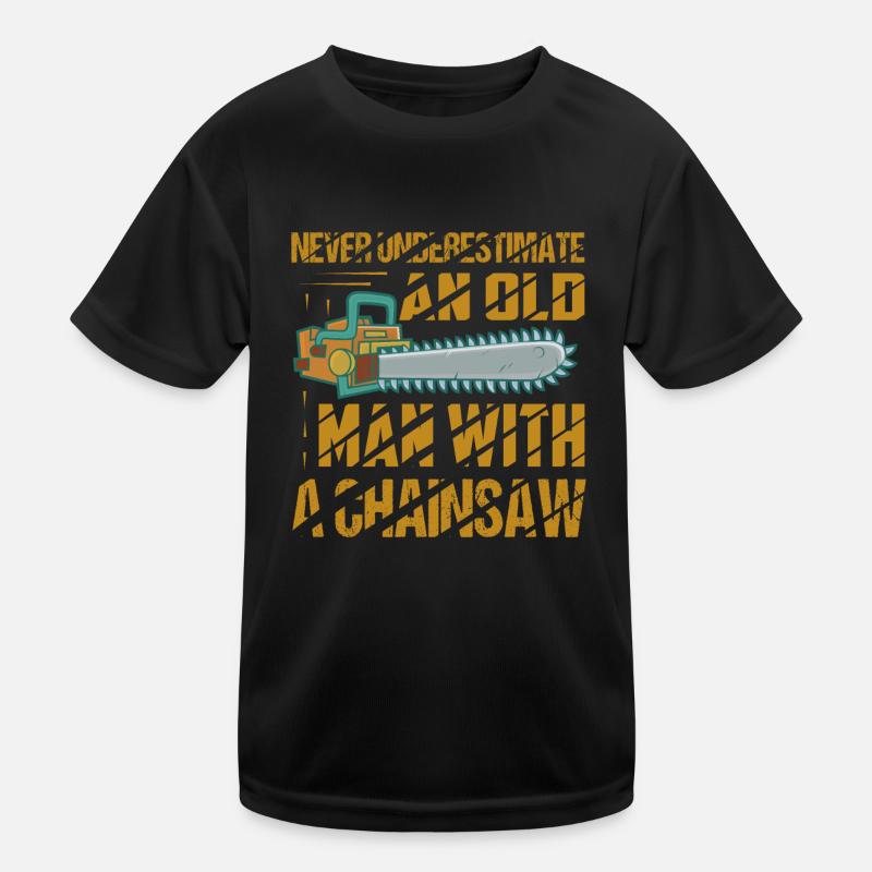 Never Underestimate An Old Man With A Chainsaw Arb Kinder Funktions-T-Shirt