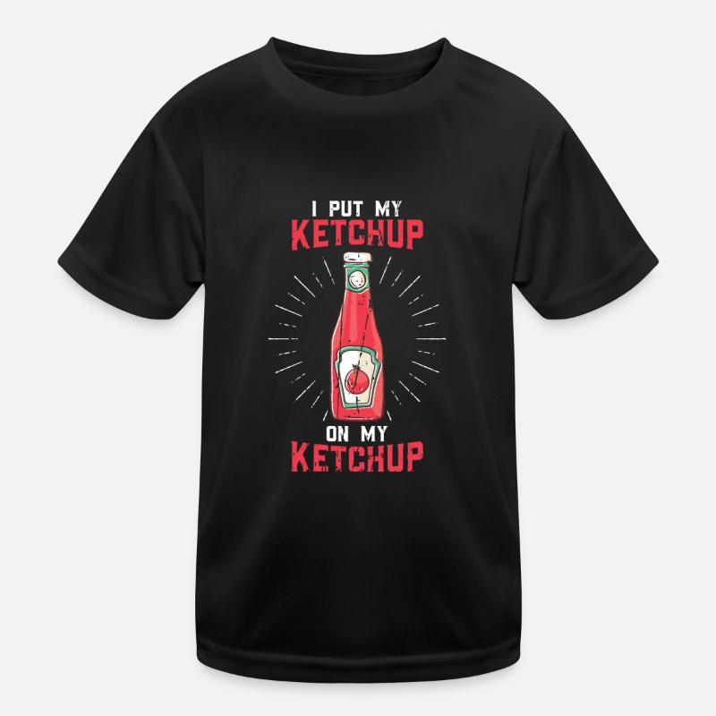 Je mets mon ketchup sur mon ketchup - Ketchup Sauce T-shirt sport Enfant