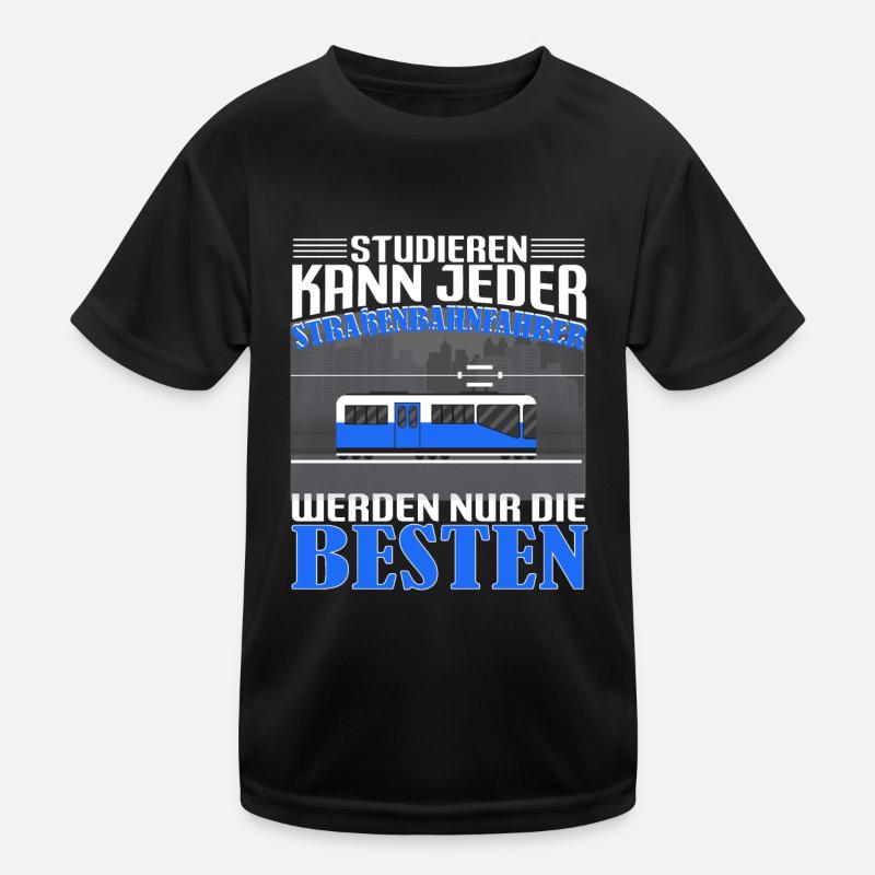 Straßenbahn Straßenbahnfahrer Studieren kann jeder Kinder Funktions-T-Shirt