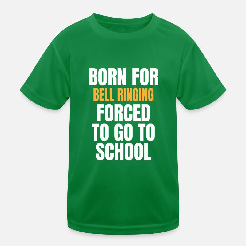 BORN FOR BELL RINGING FUNNY GIFT FORCED TO GO TO S Kids Functional T-Shirt