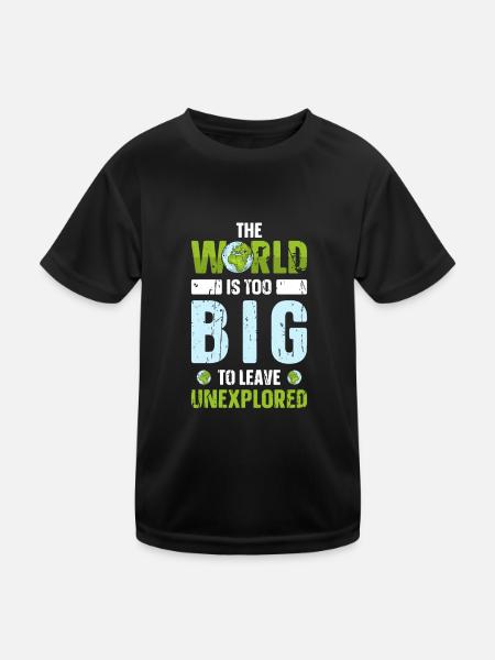 Die Welt ist zu groß, um sie unerforscht zu lassen - - Kinder Funktions-T-Shirt - Schwarz - Vorne