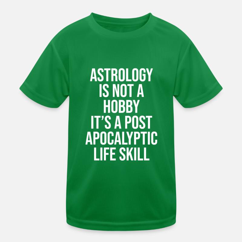 ASTROLOGY IS NOT A HOBBY, IT'S A POST APOCALYPTIC Kinder Funktions-T-Shirt