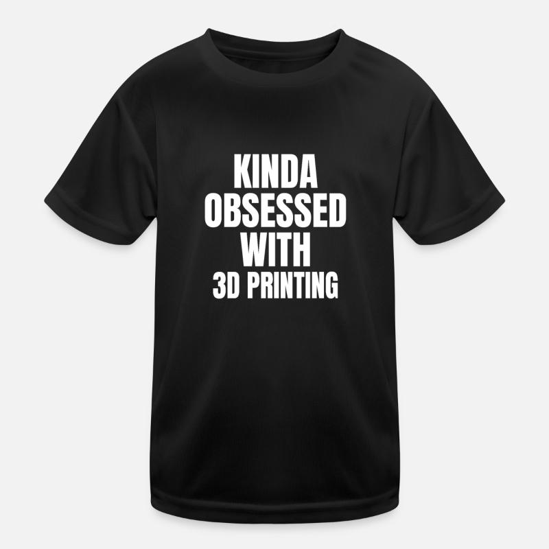 KINDA OBSESSDD WTIH 3D PRINTING Kinder Funktions-T-Shirt