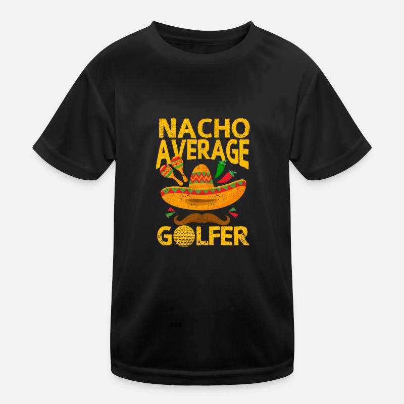 Nacho Average Golfer Cinco De Mayo Lust Kids Functional T-Shirt