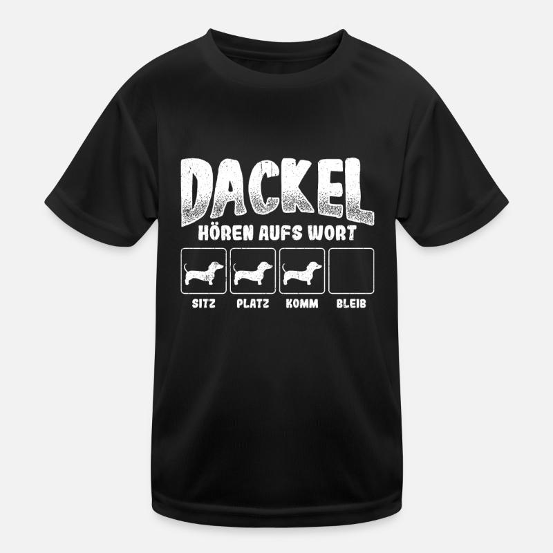 DACKEL HÖREN AUFS WORT SITZ PLATZ KOMM BLEIB - Dac Kinder Funktions-T-Shirt