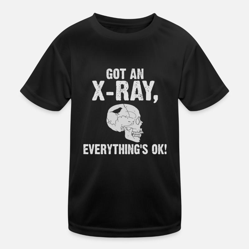 Got an X-ray everything is ok Röntgen Spruch Kinder Funktions-T-Shirt