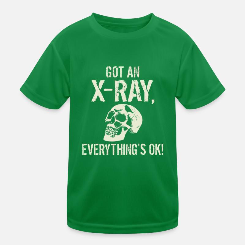 Got an X-ray everything is ok Röntgen Spruch Kinder Funktions-T-Shirt