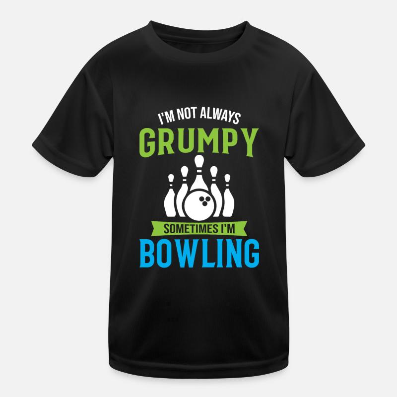 I'm Not Always Grumpy Sometimes I'm Bowling - Spor Kinder Funktions-T-Shirt