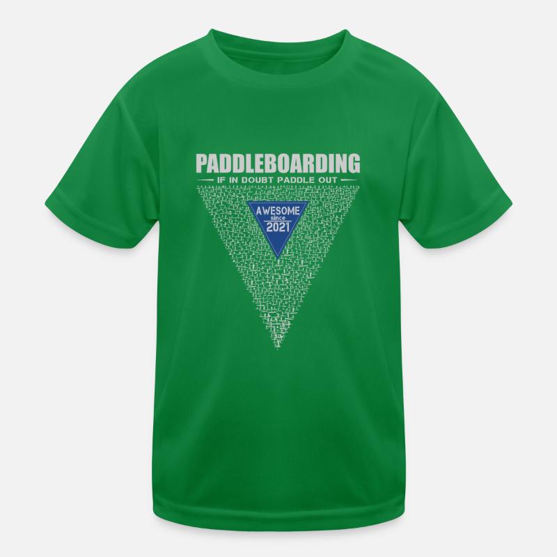 If in doubt, paddle out. Stand up Paddle, SUP 2021 Kids Functional T-Shirt