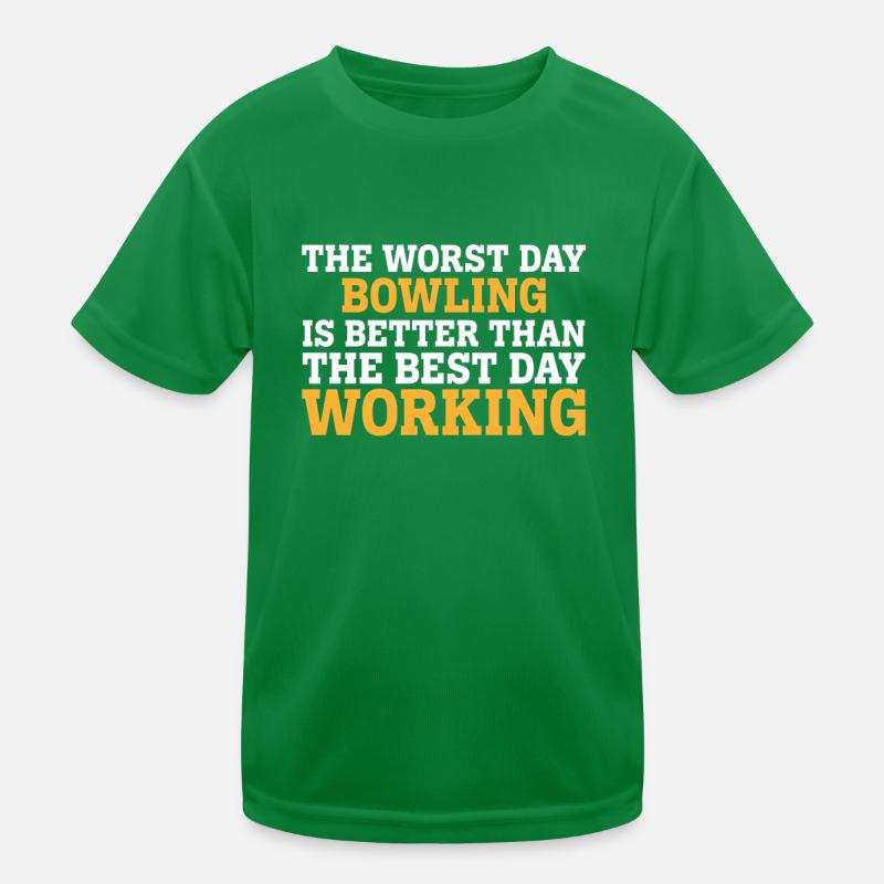 THE WORST DAY BOWLING IS BETTER THAN THE BEST DAY Kinder Funktions-T-Shirt