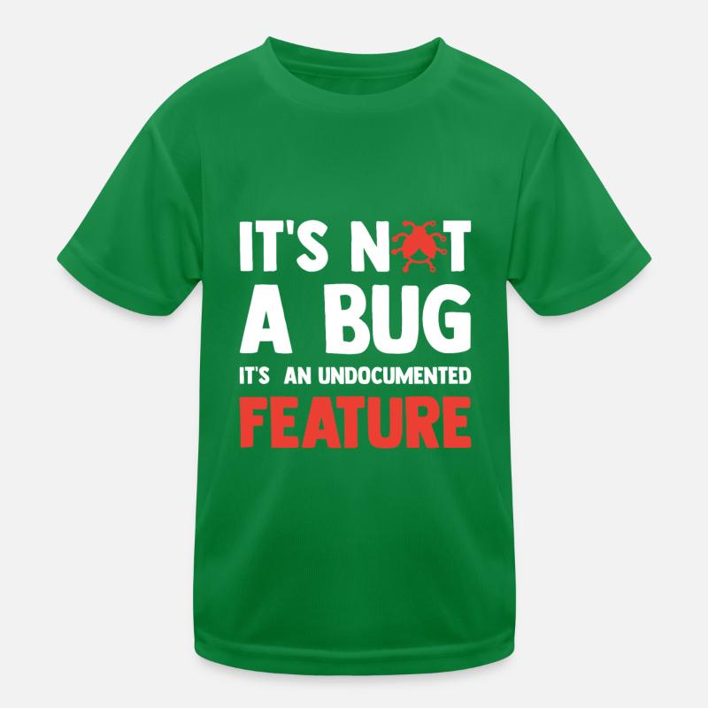 It's Not A Bug It's An Undocumented Feature Softwa Kinder Funktions-T-Shirt